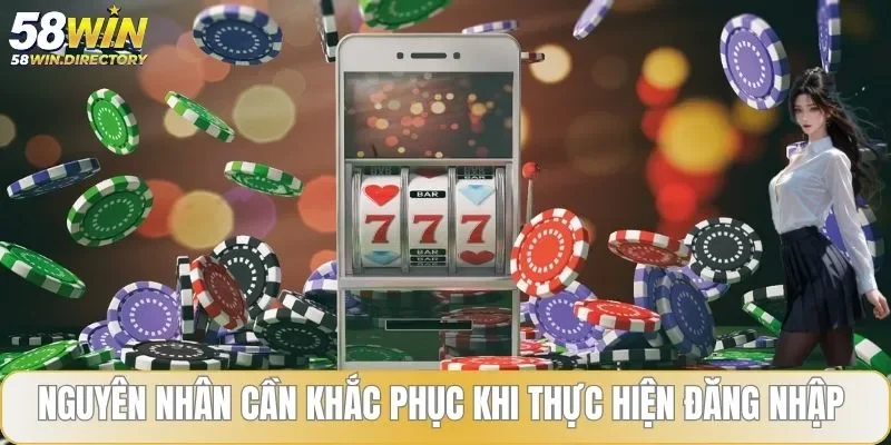 Nguyên nhân cần khắc phục khi thực hiện đăng nhập